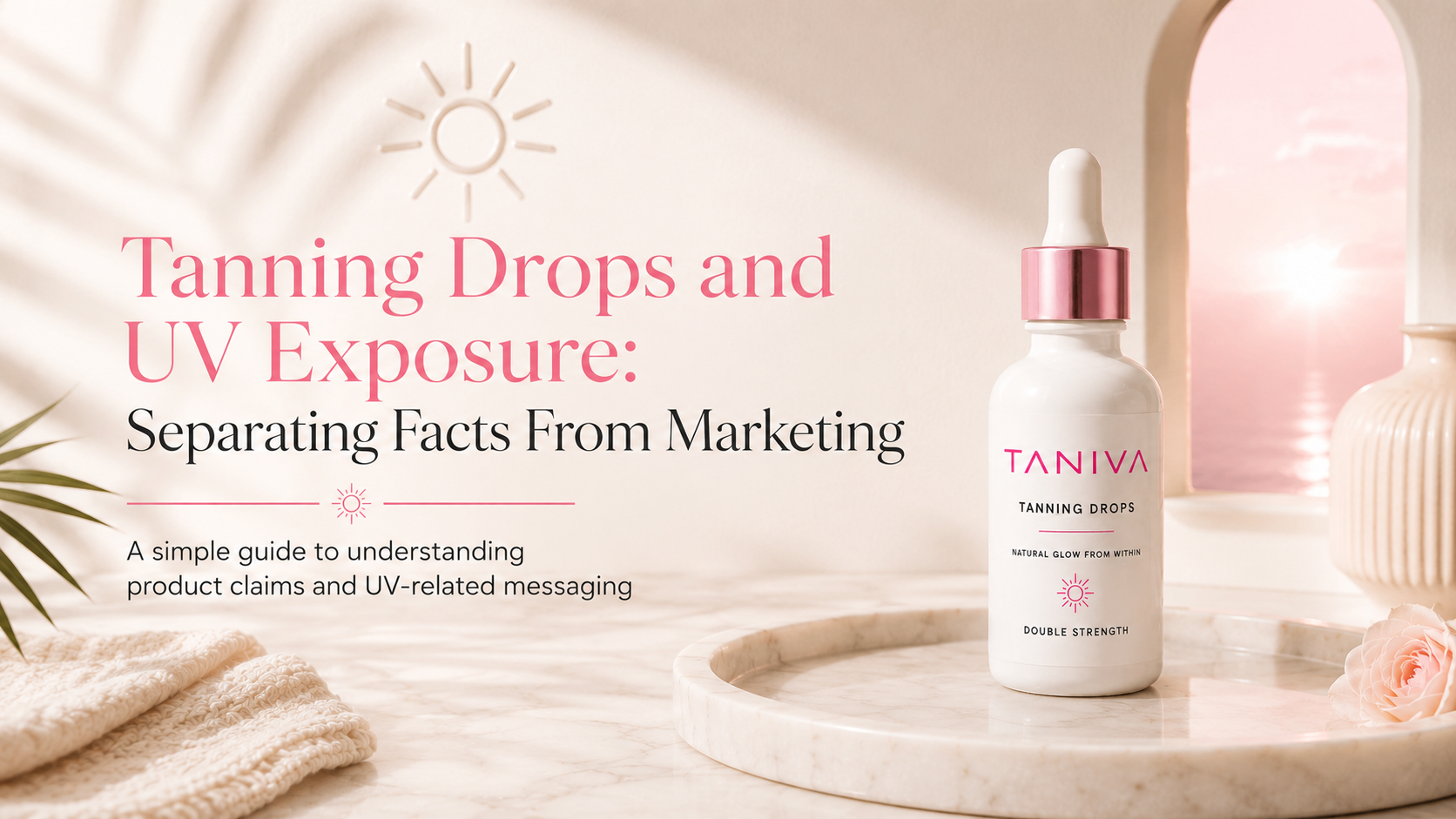 Tanning Drops and UV Exposure: Separating Facts From Marketing