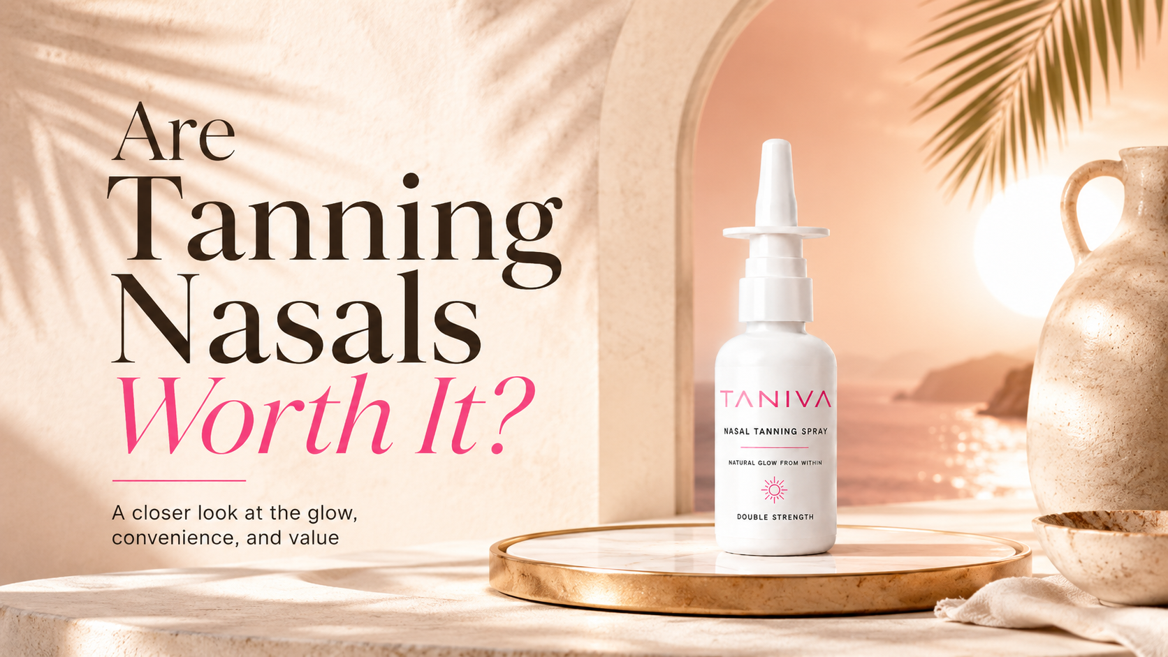 Are Tanning Nasals Worth It?